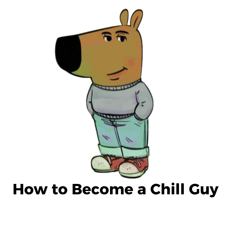 How to Become a Chill Guy